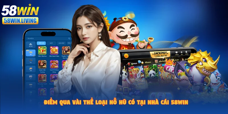 Những thể loại game phổ biến tại nổ hũ 58win