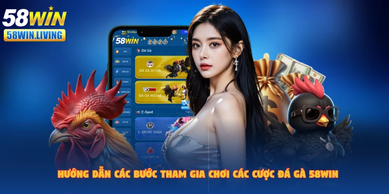 Tham gia cược các trận đá gà 58win cực đơn giản 
