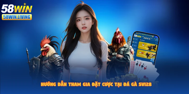 Cách tham gia cá cược đá gà SV128