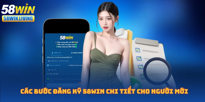 Các bước đăng ký 58win đảm bảo thành công