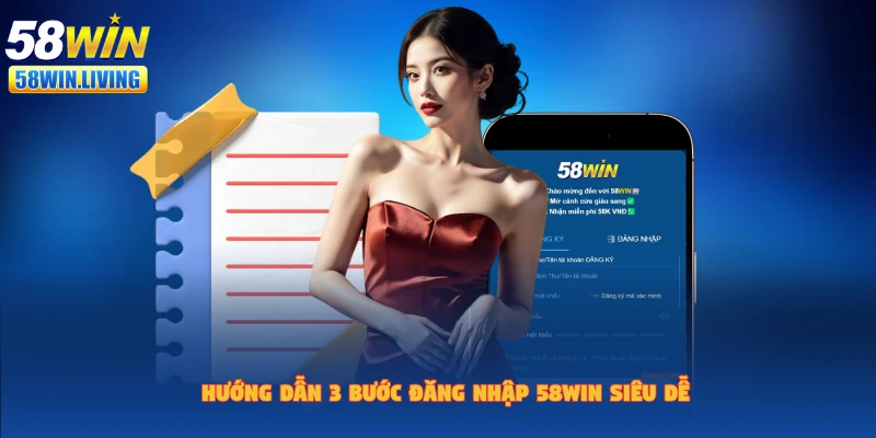 Các bước đăng nhập 58win chuẩn chỉ