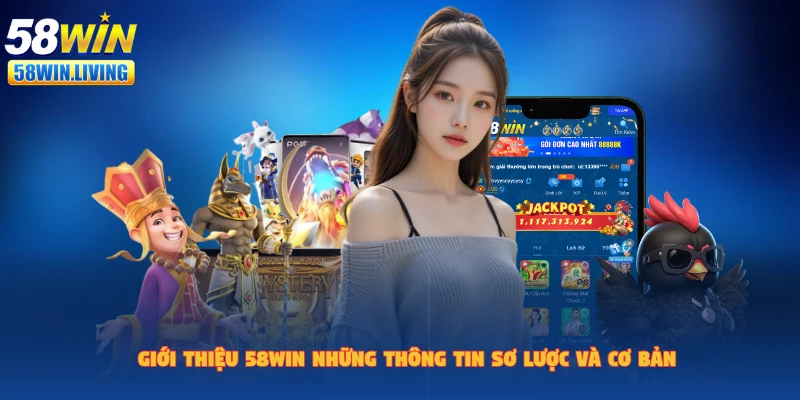 Giới thiệu 58win đưa ra các thông tin cơ bản về nhà cái
