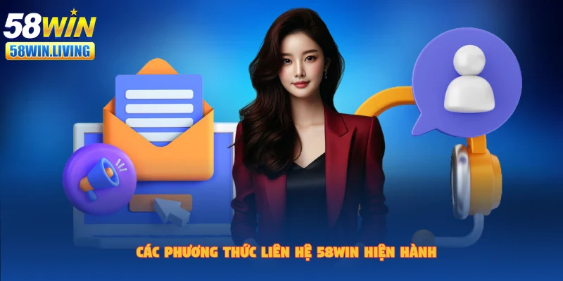 Tổng hợp các phương thức liên hệ 58win nhanh chóng