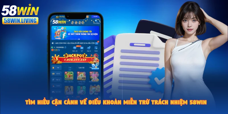 Tìm hiểu chi tiết nội dung miễn trừ trách nhiệm 58win