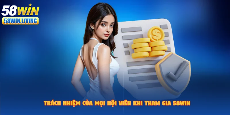 Hiểu đúng về trách nhiệm của hội viên trong quy định miễn trừ trách nhiệm 58win