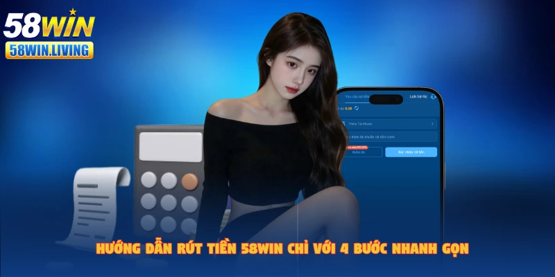 Hướng dẫn rút tiền 58win đơn giản