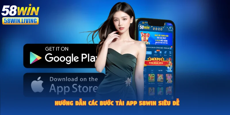 Các bước thực hiện để tải app 58win thành công