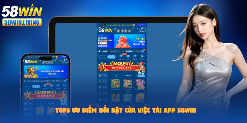 Sự tiện lợi khi hội viên tải app 58win