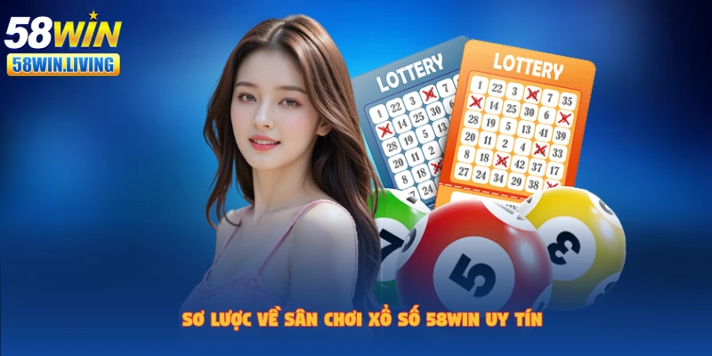 Chào sân với sảnh chơi xổ số 58win