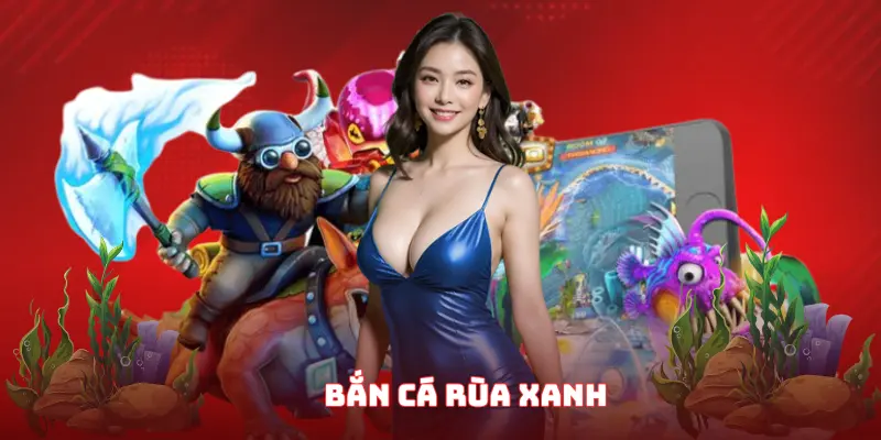 Bắn cá rùa xanh